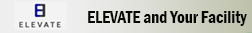 ELEVATE and Your Facility